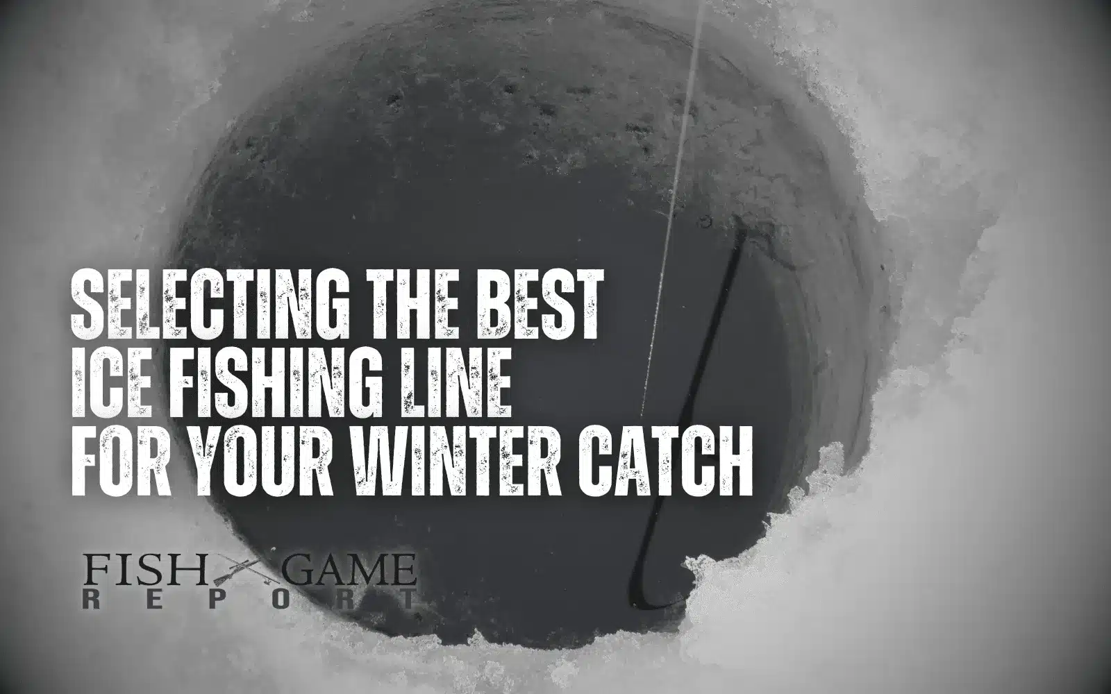 Ice Fishing Perfection: Selecting the Best Ice Fishing Line for Your Winter Catch